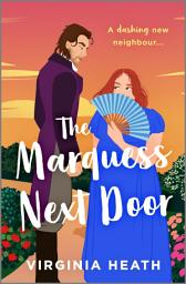 Icon image The Marquess Next Door: A Steamy Historical Romance Book