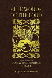 Icon image The Word of the Lord: Reflections on the Sunday Mass Readings for Year B