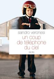 Icon image Un coup de téléphone du ciel: nouvelles - Traduites de l'italien par Jean-Paul Manganaro