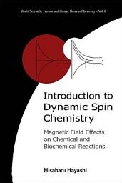 Icon image Introduction to Dynamic Spin Chemistry: Magnetic Field Effects on Chemical and Biochemical Reactions