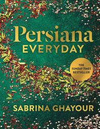 Icon image Persiana Everyday: Sabrina Ghayour’s long-awaited follow-up to Persiana