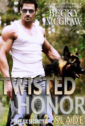 Icon image Twisted Honor: Deep Six Security Series Book 2