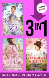 Icon image Eine eigensinnige Lady, Scotland Kisses 1 & Regency Angels 3: Drei Regency-Romane in einem eBook