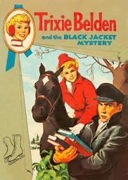 Icon image The Black Jacket Mystery: Trixie Belden
