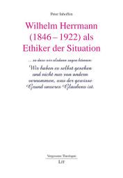 Icon image Wilhelm Herrmann (1846-1922) als Ethiker der Situation