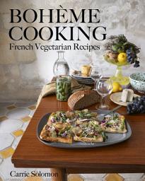 Icon image Bohème Cooking: French Vegetarian Recipes