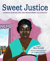 Icon image Sweet Justice: Georgia Gilmore and the Montgomery Bus Boycott