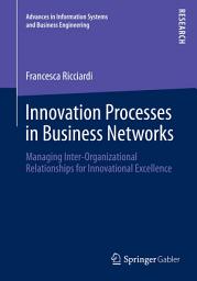 Icon image Innovation Processes in Business Networks: Managing Inter-Organizational Relationships for Innovational Excellence