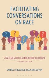 Icon image Facilitating Conversations on Race: Strategies for Leading Group Discourse, Edition 2