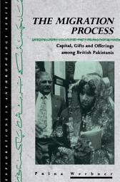 Icon image The Migration Process: Capital, Gifts and Offerings among British Pakistanis