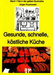 Icon image Gesunde, schnelle, köstliche Küche - ein kleines Kochbuch: Band 116 in der gelben maritimen Buchreihe