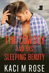 Icon image The Cowboy and His Sleeping Beauty: A Steamy Cowboy Amnesia Romance - Steamy Cowboy Romance, Small Town Romance, Fairytale Retelling, Cowboy Cop