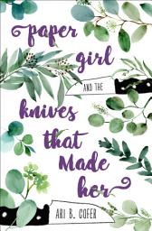 Icon image Paper Girl and the Knives that Made Her