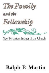 Icon image The Family and the Fellowship: New Testament Images of the Church