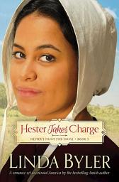 Icon image Hester Takes Charge: Hester's Hunt for Home, Book 3