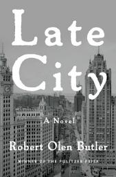 Icon image Late City: A Novel