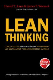 Icon image Lean Thinking: Cómo utilizar el pensamiento Lean para eliminar los despilfarros y crear valor en la empresa
