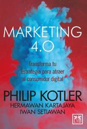 Icon image Marketing 4. 0: Transforma Tu Estrategia para Atraer Al Consumidor Digital