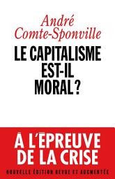Icon image Le Capitalisme est-il moral ?: Sur quelques ridicules et tyrannies de notre temps, Édition 2
