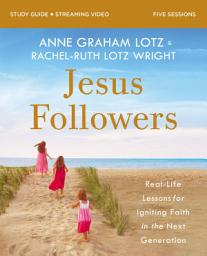 Icon image Jesus Followers Bible Study Guide plus Streaming Video: Real-Life Lessons for Igniting Faith in the Next Generation