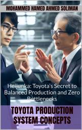 Icon image Toyota Prodcution System Concepts: Heijunka: Toyota’s Secret to Balanced Production and Zero Bottlenecks