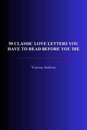 Icon image 50 Classic Love Letters You Have to Read Before You Die