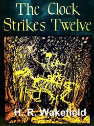 Icon image The Clock Strikes Twelve and Other Stories
