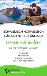 Icon image Schwedisch, Norwegisch, Dänisch, Niederländisch lernen mal anders - Die 100 wichtigsten Vokabeln: Für Reisende, Abenteurer, Digitale Nomaden, Sprachenbegeisterte