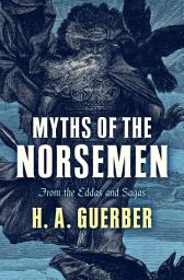 Icon image Myths of the Norsemen: From the Eddas and Sagas