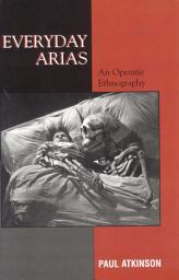 Icon image Everyday Arias: An Operatic Ethnography