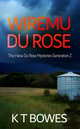 Icon image Wiremu Du Rose: A Teen Romantic Suspense Series