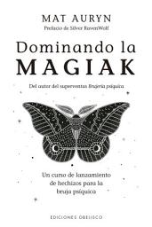 Icon image Dominando la magiak: Un curso de lanzamiento de hechizos para la bruja psíquica