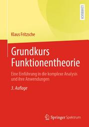Icon image Grundkurs Funktionentheorie: Eine Einführung in die komplexe Analysis und ihre Anwendungen, Ausgabe 3