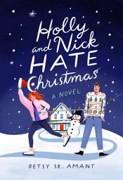 Icon image Holly and Nick Hate Christmas: A Novel