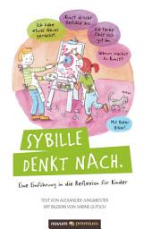 Icon image Sybille denkt nach.: Eine Einführung in die Reflexion für Kinder