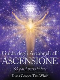 Icon image Guida degli Arcangeli all'Ascensione: 55 passi verso la luce