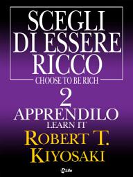 Icon image Scegli di essere ricco - Learn it, Apprendilo 2