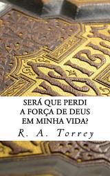 Icon image Será Que Perdi A Força De Deus Em Minha Vida?