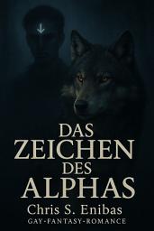 Icon image Das Zeichen des Alphas: Gay-Fantasy-Romance