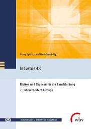 Icon image Industrie 4.0: Risiken und Chancen für die Berufsbildung 2., überarbeitete Auflage