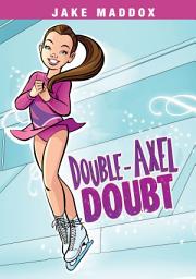 Icon image Jake Maddox Girl: Double-Axel Doubt