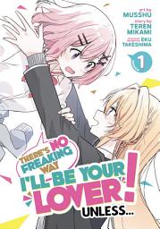 Icon image There's No Freaking Way I'll be Your Lover! Unless... (Manga)
