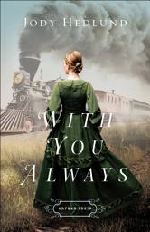 Icon image With You Always (Orphan Train Book #1)
