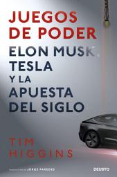 Icon image Juegos de poder: Elon Musk, Tesla y la apuesta del siglo