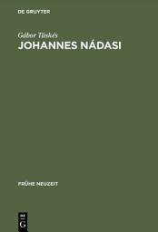 Icon image Johannes Nádasi: Europäische Verbindungen der geistlichen Erzählliteratur Ungarns im 17. Jahrhundert
