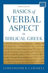 Icon image Basics of Verbal Aspect in Biblical Greek: Second Edition, Edition 2