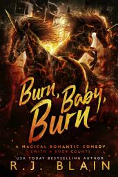 Icon image Burn, Baby, Burn: a Magical Romantic Comedy (with a body count)