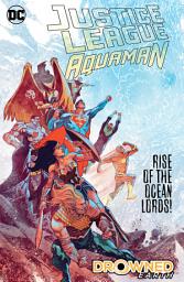 Icon image Justice League/Aquaman: Drowned Earth: Volume 7