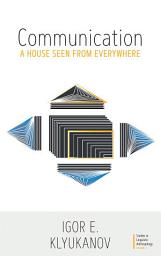 Icon image Communication: A House Seen from Everywhere