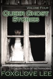 Icon image Queer Ghost Stories Volume Four: 3 Chilling Tales of the Paranormal